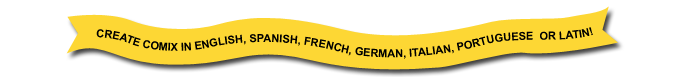 Create comix in english, spanish, french, german, italian, portuguese, latin!